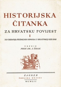 Historijska čitanka za hrvatsku povijest I. Do ukidanja feudalnih odnosa u Hrvatskoj god. 1848