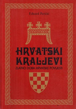 Hrvatski kraljevi. Zlatno doba hrvatske povijesti (2.proš.izd.)