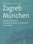 Zbornik međunarodnog simpozija Zagreb Munchen. Hrvatsko slikarstvo i Akademija likovnih umjetnosti u Munchenu