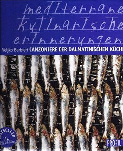 Canzoniere der dalmatinischen Küche. Mediterrane kulinarische Erinnerungen