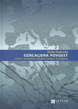 Ozrcaljena povijest. Uvod u suvremenu povijest Europe i Europljana