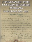 O povezanosti Istre s ostalim hrvatskim zemljama. Naša sloga 1870.-1915.