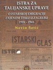 Istra za talijanske uprave. O istarskoj emigraciji i njenom tisku u Zagrebu 1918.-1941.