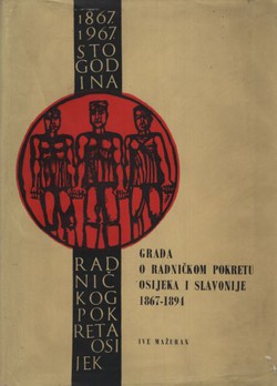 Građa o radničkom pokretu Osijeka i Slavonije 1867-1894