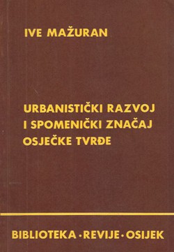 Urbanistički razvoj i spomenički značaj osječke tvrđe