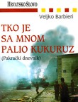 Tko je sa mnom palio kukuruz (Pakrački dnevnik)