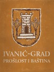 Ivanić-Grad. Prošlost i baština