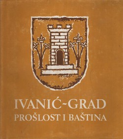 Ivanić-Grad. Prošlost i baština