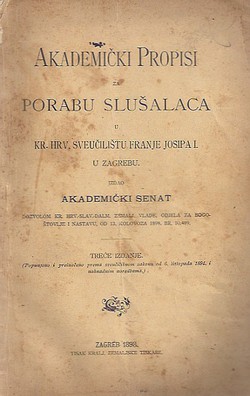 Akademički propisi za porabu slušalaca u Kr. hrv. sveučilištu Franje Josipa I. u Zagrebu (3.izd.)