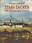 Stari Zagreb od vugla do vugla