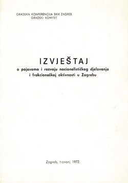 Izvještaj o pojavama i razvoju nacionalističkog djelovanja i frakcionaškoj aktivnosti u Zagrebu