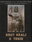 Krist Kralj u Trnju. Spomen-monografija o crkvi i župi Krista Kralja u Zagrebu o 100. obljetnici rođenja Ivana Meštrovića