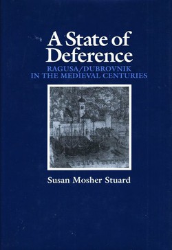 A State of Deference. Ragusa/Dubrovnik in the Medieval Centuries