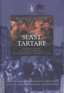 Slast tartare. Marin Držić u svakodnevici renesansnog Dubrovnika