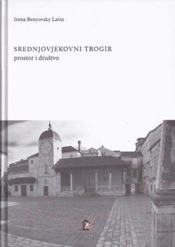 Srednjovjekovni Trogir. Prostor i društvo