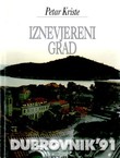 Iznevjereni grad. Dubrovnik '91