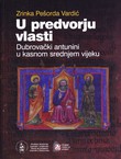 U predvorju vlasti. Dubrovački antunini u kasnom srednjem vijeku