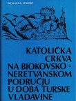 Katolička crkva na Biokovsko-neretvanskom području u doba turske vladavine