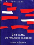 Žrtvama do pobjede i slobode. Zbornik poginulih boraca, žrtava fašističkog terora i žrtava rata šibenske općine 1941-1945. godine