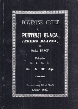 Povjesne crtice o Pustinji Blaca (Eremo Blazza) na otoku Braču (pretisak iz 1897)