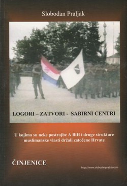 Logori - zatvori - sabirni centri. U kojima su neke postrojbe A BiH i druge strukture muslimanske vlasti držali zatočene Hrvate