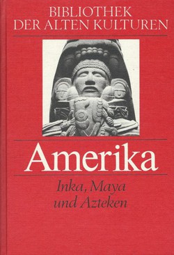 Amerika. Inka, Maya und Azteken