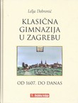 Klasična gimnazija u Zagrebu od 1607. do danas