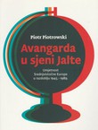 Avangarda u sjeni Jalte. Umjetnost Srednjoistočne Europe u razdoblju 1945.-1989.