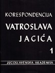 Korespondencija Vatroslava Jagića I.