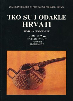 Tko su i odakle Hrvati. Revizija etnogeneze (2.izd.)