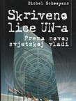 Skriveno lice UN-a. Prema novoj svjetskoj vladi