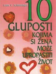 10 gluposti kojima si žena može upropastiti život (2.izd.)