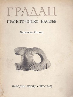 Gradac. Praistorijsko naselje / Gradac. Eine vorgeschichtliche Ansiedlung