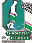 Psihologija uspjeha II. Kako zaboraviti brige i naći zadovoljstvo u životu (5.izd.)