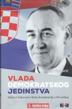 Vlada Demokratskog jedinstva. Istina o Vukovaru i škola demokracije u Hrvatskoj