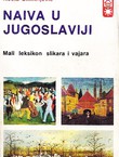 Naiva u Jugoslaviji. Mali leksikon slikara i vajara