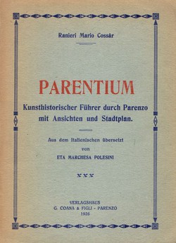 Parentium. Kunsthistorischer Führer durch Parenzo mit Ansichten und Stadtplan