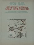 Kulturna istorija Bosne i Hercegovine od najstarijih vremena do pada ovih zemalja pod osmansku vlast (2.prerađ. i dop.izd.)