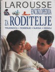 Larousse enciklopedija za roditelje. Trudnoća, rođenje, njega, odgoj