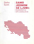 Samo jednom se ljubi: Radiografija SFR Jugoslavije