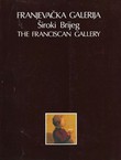 Franjevačka galerija Široki Brijeg / The Franciscan Gallery Široki Brijeg