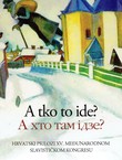 A tko to ide? / A hto tam idze? Hrvatski prilozi XV. međunarodnom slavističkom kongresu