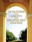 Schlösser und Gärten des Kroatischen Zagorje (2.Aufl.)