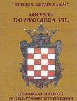 Hrvati do stoljeća VII. Izabrani radovi o hrvatskoj etnogenezi