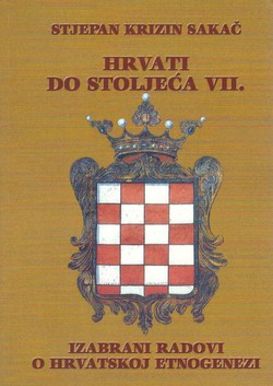 Hrvati do stoljeća VII. Izabrani radovi o hrvatskoj etnogenezi