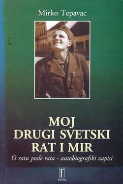 Moj Drugi svetski rat i mir. O ratu posle rata - autobiografski zapisi