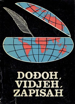 Dođoh, vidjeh, zapisah. Zapisi očevidaca u pet tisućljeća