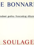 Od Bonnarda do Soulagesa. Osamdeset godina francuskog slikarstva / De Bonnard a Soulages