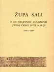 Župa Sali. O 400. obljetnici dogradnje župne crkve Svete Marije 1581-1981