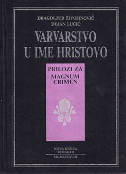 Varvarstvo u ime Hristovo. Prilozi za Magnum Crimen